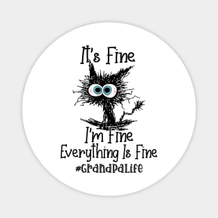 It's Fine I'm Fine Everything Is Fine Grandpa Life Funny Black Cat Shirt Magnet